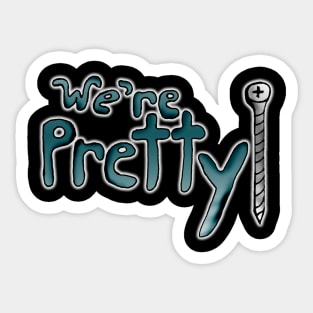 We're Pretty Screwed Sticker